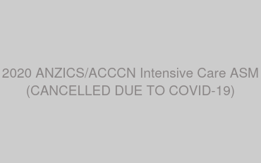 2020 ANZICS/ACCCN Intensive Care ASM (CANCELLED DUE TO COVID-19)